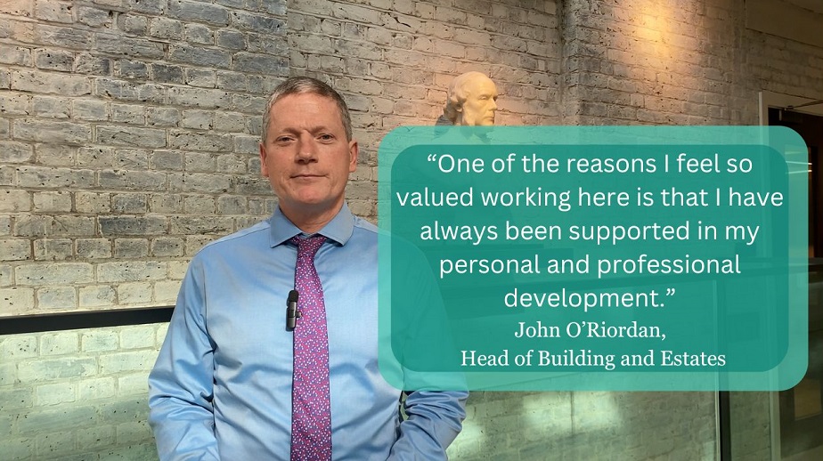 Photo of John O'Riordan. Next to John in the image is a graphic containing an abridged quote from John's testimonial. The quote reads: "One of the reasons I feel so valued working here is that I have always been supported in my personal and professional development."