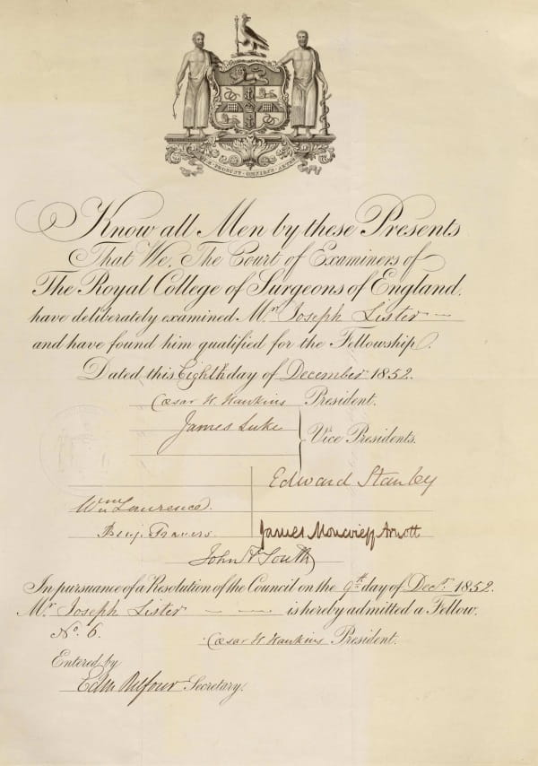 A parchment certificate. Text begins 'Know all Men by these Presents That We The Court of Examiners of The Royal College of Surgeons of England have delibrately examined Mr Joseph Lister and have found him qualified for the Fellowship...''