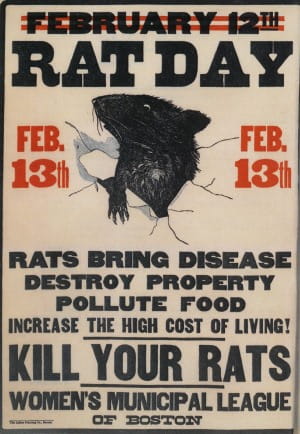 Promotional poster for Boston Rat Day: Rat Day, Feb. 13th, rats bring disease, destroy property, pollute food, increase the high cost of living! Kill your rats, Women's Municipal League of Boston.